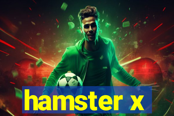 hamster x